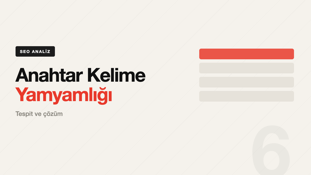 Anahtar Kelime Yamyamlığı (Cannibalization) Nedir? Tespit ve Çözüm Rehberi