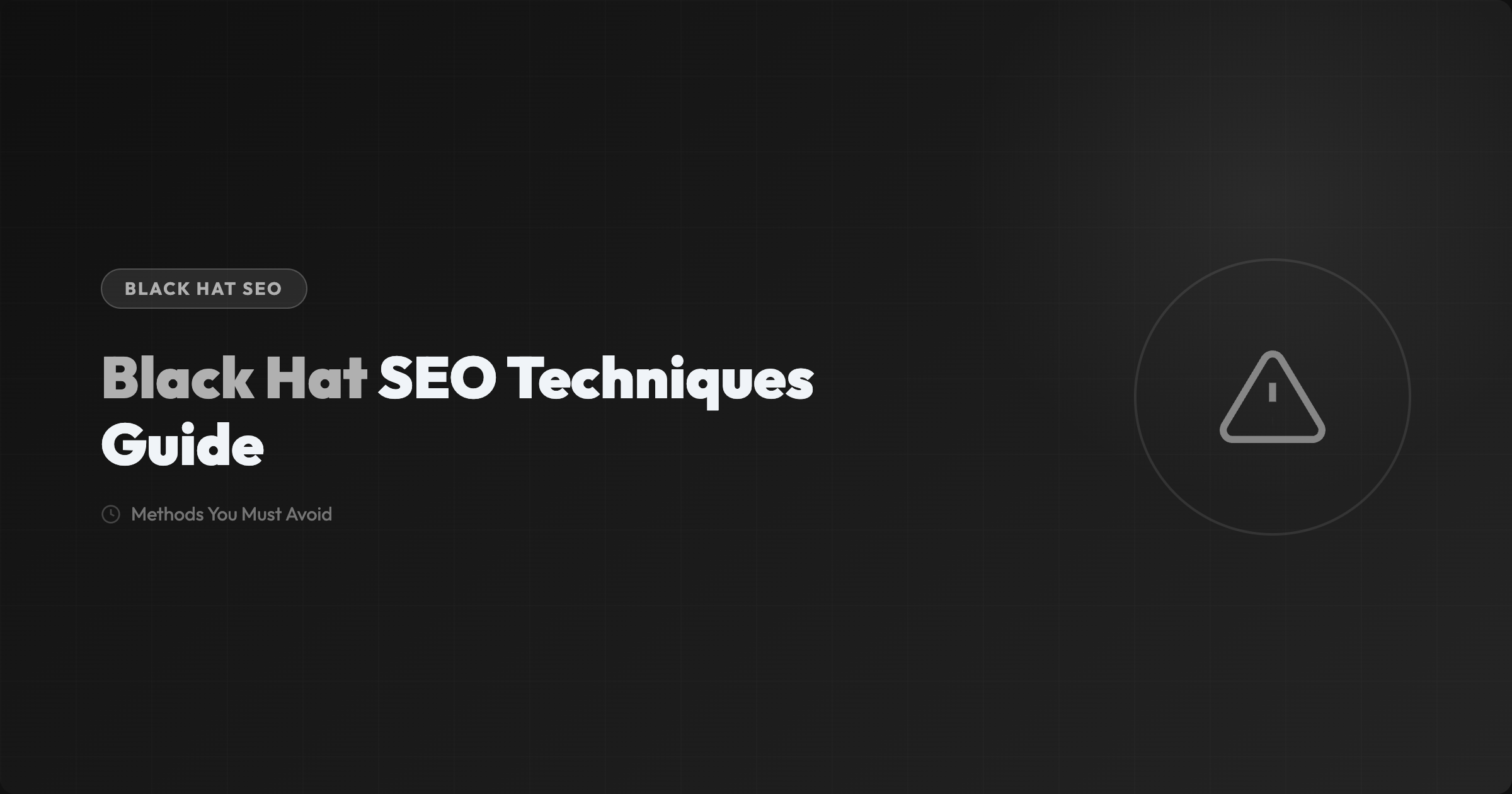 Qu'est-ce que le Black Hat SEO ? 12 Techniques Dangereuses à Éviter