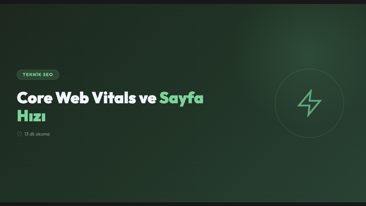 Core Web Vitals ve Sayfa Hızı Optimizasyonu: 2026 Rehberi