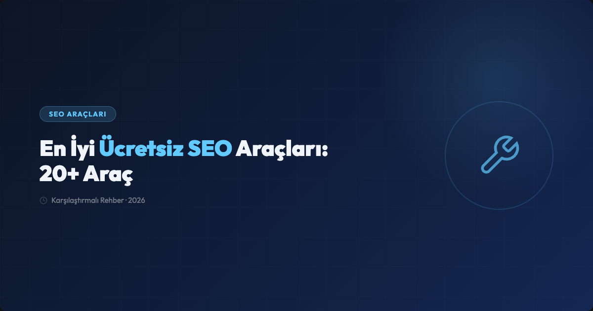 En İyi Ücretsiz SEO Araçları: 20+ Araç Karşılaştırması