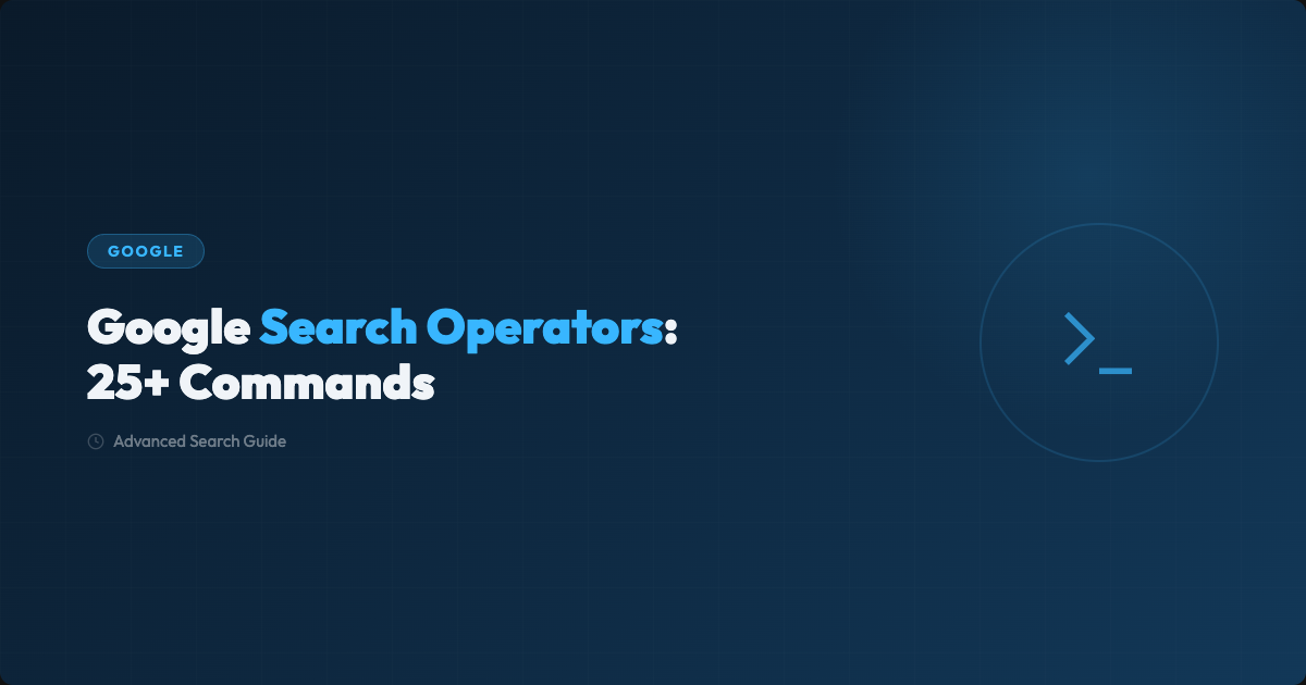 Google Search Operators: 25+ Advanced Search Commands Guide
