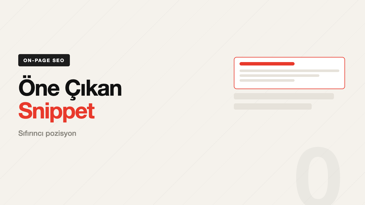 Öne Çıkan Snippet (Featured Snippet) Nasıl Alınır? 2026 Rehberi