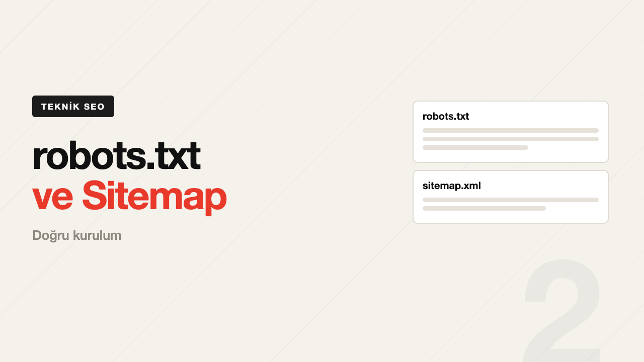 robots.txt ve Sitemap.xml Rehberi: Doğru Kurulum ve Sık Hatalar