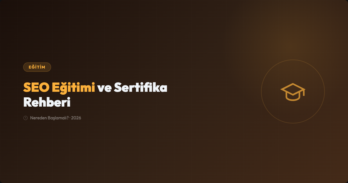SEO Eğitimi ve Sertifika Rehberi: Nereden Başlamalı?