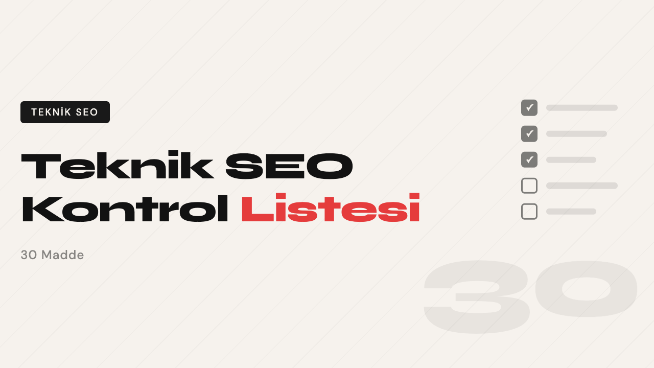 Teknik SEO Kontrol Listesi: 30 Madde