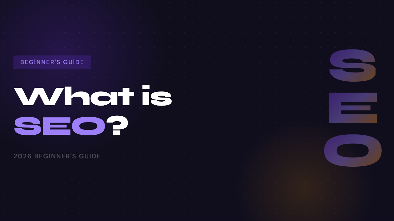 What Is SEO? The 2026 Beginner's Guide