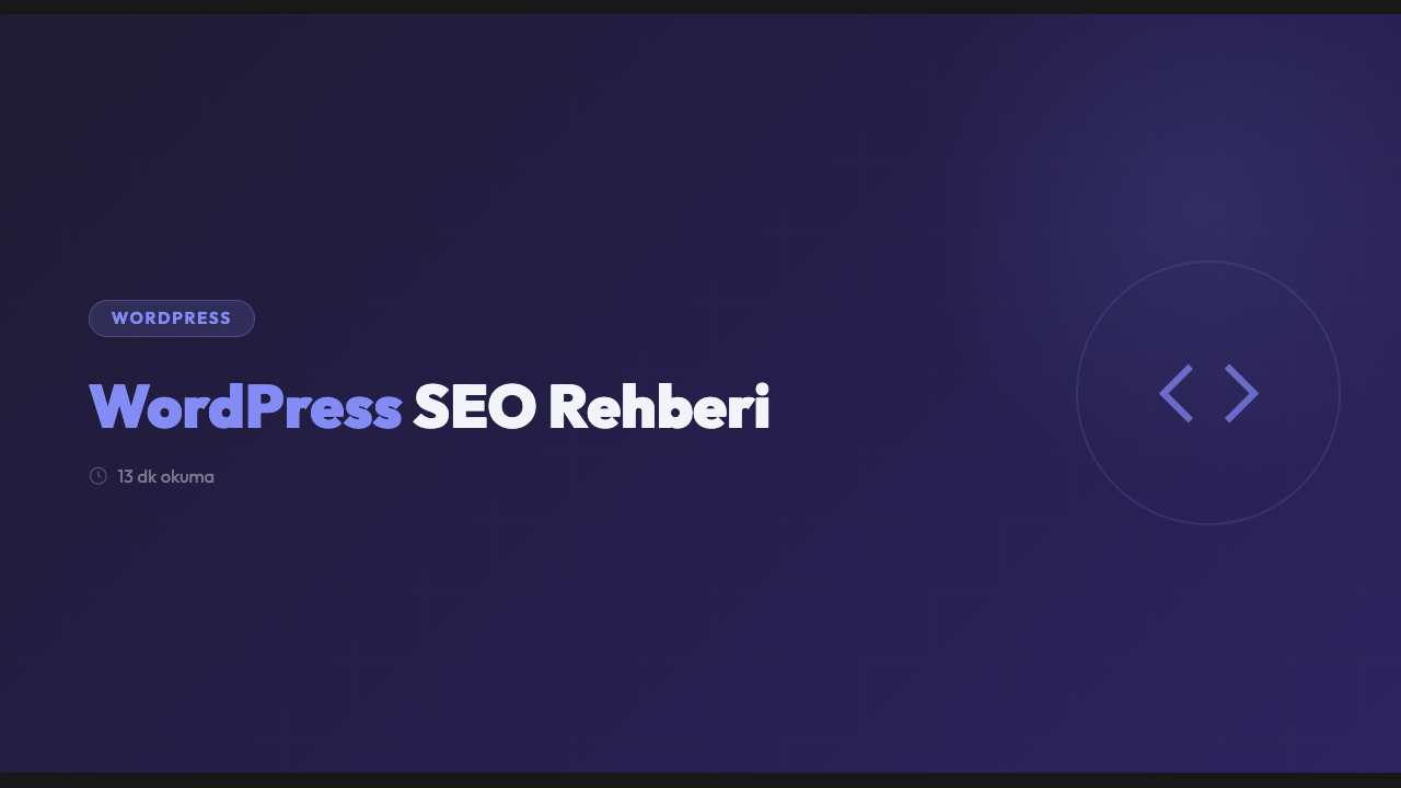 WordPress SEO Rehberi: Kapsamlı Optimizasyon Kılavuzu