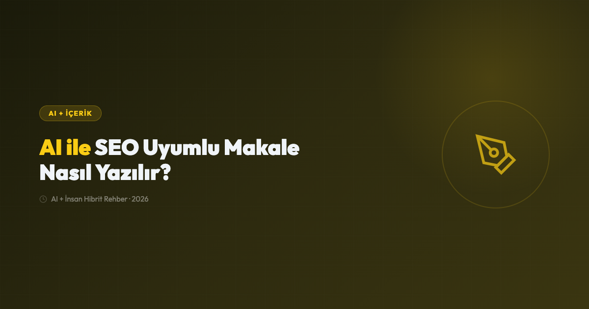 Yapay Zeka ile SEO Uyumlu Makale Nasıl Yazılır?